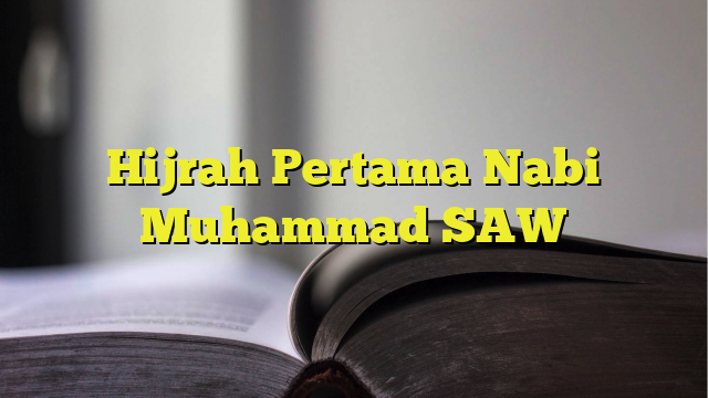 Hijrah Pertama Nabi Muhammad Saw Belajarhijrah