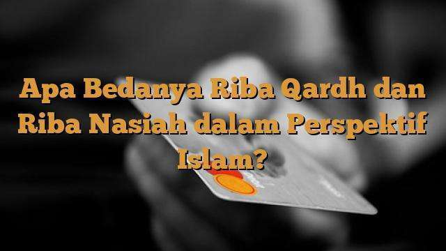 Apa Bedanya Riba Qardh Dan Riba Nasiah Dalam Perspektif Islam ...