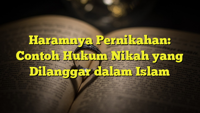 Haramnya Pernikahan: Contoh Hukum Nikah Yang Dilanggar Dalam Islam ...