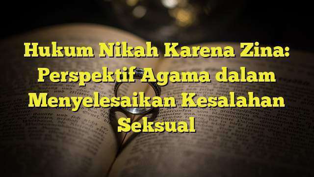 Hukum Nikah Karena Zina Perspektif Agama Dalam Menyelesaikan Kesalahan Seksual 4648