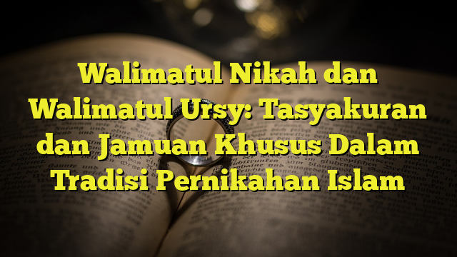 Walimatul Nikah Dan Walimatul Ursy Tasyakuran Dan Jamuan Khusus Dalam