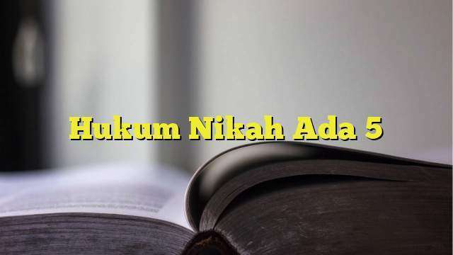 Hukum Nikah Ada 5 - BelajarHijrah.com