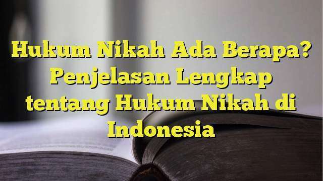 Hukum Nikah Ada Berapa? Penjelasan Lengkap Tentang Hukum Nikah Di ...