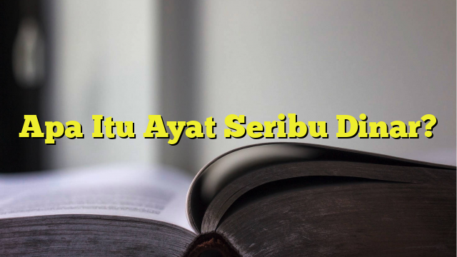 Apa Itu Ayat Seribu Dinar 9296