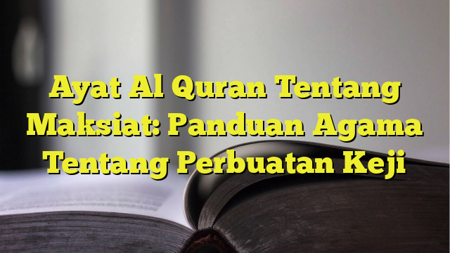 Ayat Al Quran Tentang Maksiat Panduan Agama Tentang Perbuatan Keji