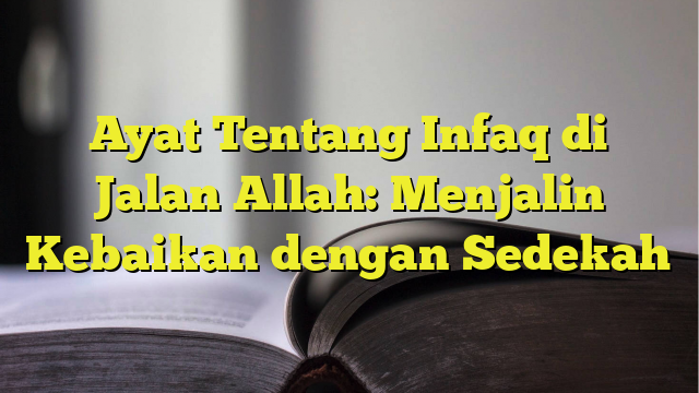 Ayat Tentang Infaq Di Jalan Allah Menjalin Kebaikan Dengan Sedekah