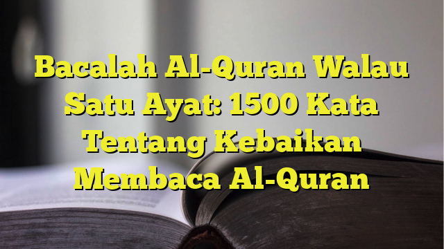 Bacalah Al Quran Walau Satu Ayat Kata Tentang Kebaikan Membaca Al Hot Sex Picture 5788