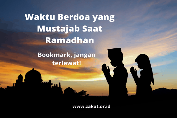 Waktu Berdoa Yang Mustajab Di Bulan Ramadhan - BelajarHijrah.com