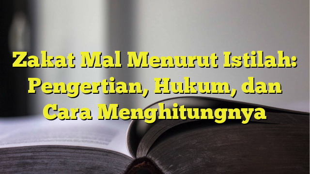 Zakat Mal Menurut Istilah: Pengertian, Hukum, Dan Cara Menghitungnya ...