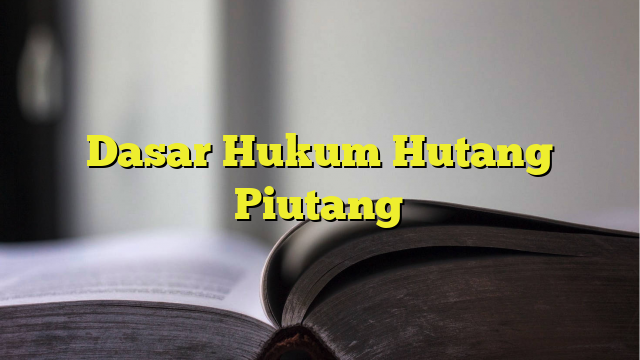 Dasar Hukum Hutang Piutang - BelajarHijrah.com